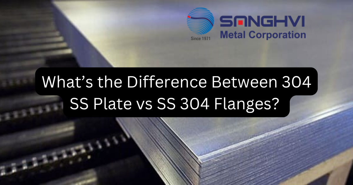 What’s the Difference Between 304 SS Plate vs SS 304 Flanges